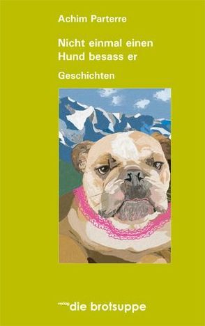 Nicht einmal einen Hund besass er von Aeschbacher,  Ursi Anna, Parterre,  Achim