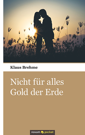 Nicht für alles Gold der Erde von Brehme,  Klaus