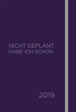 Nicht geplant habe ich schon (Jahres- und Terminplaner 2019) von Limbeck,  Martin