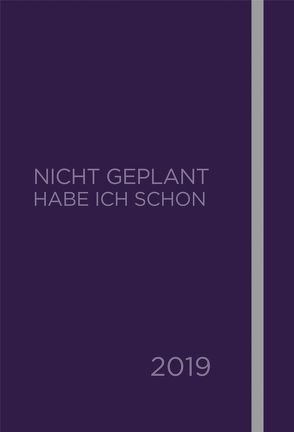 Nicht geplant habe ich schon (Jahres- und Terminplaner 2019) von Limbeck,  Martin