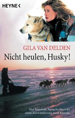 Nicht heulen, Husky! von Delden,  Gila van