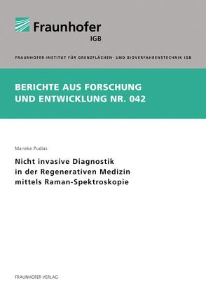 Nicht invasive Diagnostik in der Regenerativen Medizin mittels Raman-Spektroskopie. von Pudlas,  Marieke