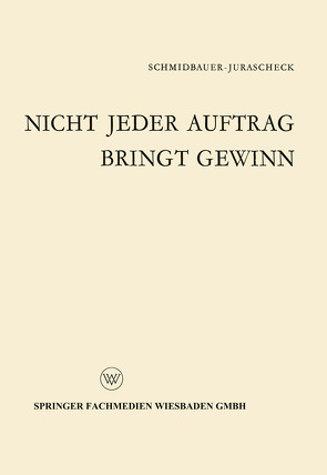 Nicht jeder Auftrag bringt Gewinn von Schmidbauer-Jurascheck,  Bodo