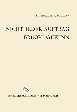 Nicht jeder Auftrag bringt Gewinn von Schmidbauer-Jurascheck,  Bodo