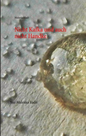 Nicht Kafka und auch nicht Handke. von Radi,  Malenka