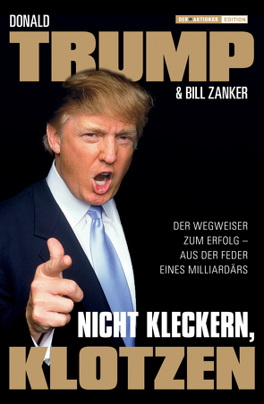 Nicht kleckern, klotzen! von Trump,  Donald