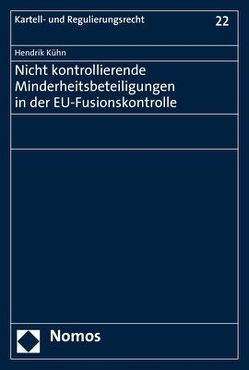 Nicht kontrollierende Minderheitsbeteiligungen in der EU-Fusionskontrolle von Kühn,  Hendrik