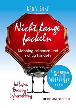 Nicht lange fackeln – Mobbing erkennen und richtig handeln von Rose,  Rena