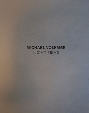 Nicht mehr von Volkmer,  Michael