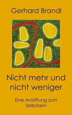 Nicht mehr und nicht weniger von Brandl,  Gerhard