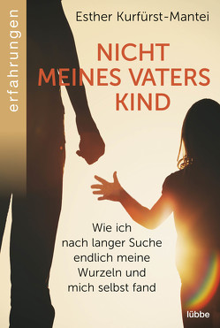 Nicht meines Vaters Kind von Kurfürst-Mantei,  Esther, Micus,  Andrea