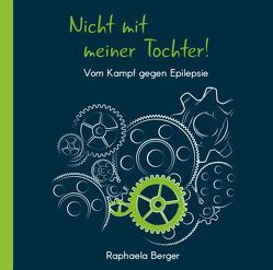 Nicht mit meiner Tochter von berger,  raphaela