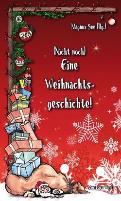 Nicht noch eine Weihnachtsgeschichte! von Auel,  Heike, Bergau,  Beate, Döch,  Volker, Groeger,  Manfred, Kindler,  Manfred, Loyda,  Petra, Müller,  Steffi, See,  Magnus