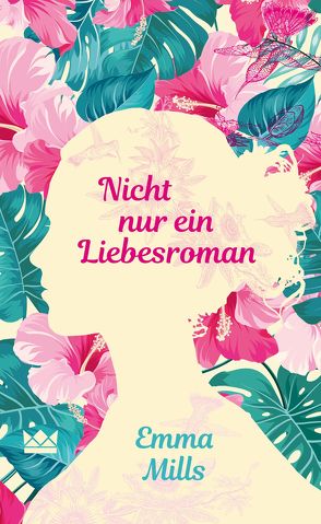 Nicht nur ein Liebesroman von Diestelmeier,  Katharina, Mills,  Emma