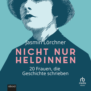 Nicht nur Heldinnen von Lörchner,  Jasmin