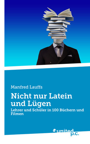 Nicht nur Latein und Lügen von Lauffs,  Manfred