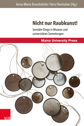 Nicht nur Raubkunst! von Ahrndt,  Wiebke, Brandstetter,  Anna-Maria, Burkard,  Benedikt, Dreyer,  Mechthild, Eiser,  Isabel, Förster,  Larissa, Haug,  Ute, Heimann-Jelinek,  Felicitas, Herrmann,  Beate, Hierholzer,  Vera, Hilden,  Irene, Hulverscheidt,  Marion, Kuper,  Anke, Lebret,  Céline, Leipold,  Robin, Merz,  Miriam, Müller-Karpe,  Michael, Niedernostheide,  Norbert, Pickering,  Michael, Pruß,  Alexander, Raabe,  Eva, Rahn,  Anne Marie, Rösch,  Hermann, Schmitz,  Michael, Schrenk,  Friedemann, Steinheimer,  Frank, Stoecker,  Holger, Vogel,  Christian, Weber,  Cornelia, Wessel,  Günther