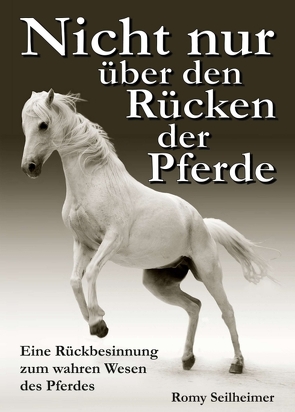 Nicht nur über den Rücken der Pferde von Seilheimer,  Romy