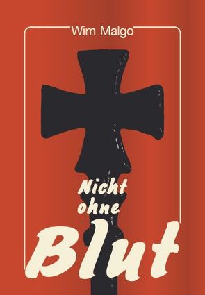 Nicht ohne Blut von Malgo,  Wim, Schadt-Beck,  Ellen, Schadt-Beck,  Gerhard, Vetsch-Sieber,  Elsbeth