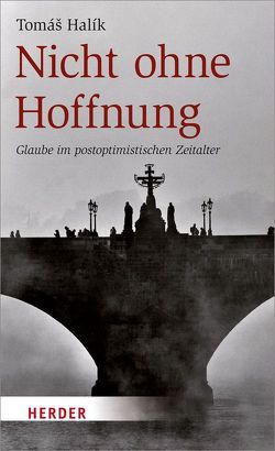 Nicht ohne Hoffnung von Barth,  Benedikt, Barth,  Markéta, Halik,  Tomás