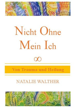 Nicht Ohne Mein Ich von Walther,  Natalie