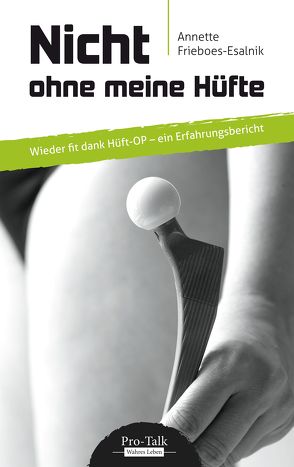 Nicht ohne meine Hüfte von Frieboes-Esalnik,  Annette