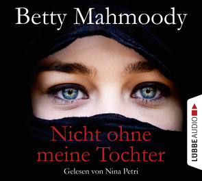 Nicht ohne meine Tochter von Danysz,  Sebastian, Mahmoody,  Betty, Petri,  Nina