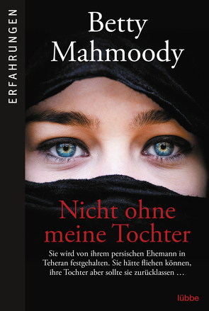 Nicht ohne meine Tochter von Mahmoody,  Betty