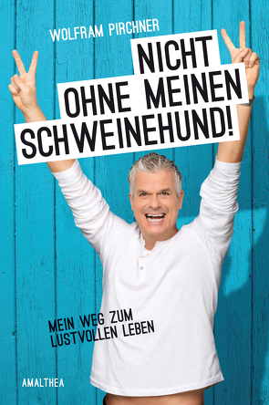 Nicht ohne meinen Schweinehund von Pirchner,  Wolfram