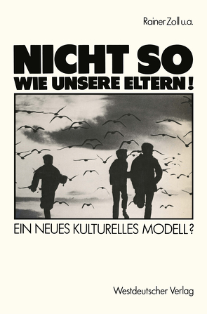 „Nicht so wie unsere Eltern!“ von Bents,  Henri, Brauer,  Heinz, Flieger,  Jutta, Neumann,  Enno, Oechsle,  Mechthild, Zoll,  Rainer