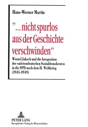 «… nicht spurlos aus der Geschichte verschwinden» von Martin,  Hans-Werner