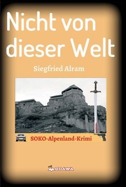 Nicht von dieser Welt von Alram,  Siegfried