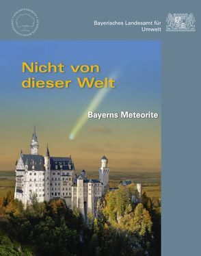 Nicht von dieser Welt – Bayerns Meteorite von Bayerisches Landesamt für Umwelt