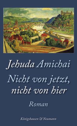 Nicht von jetzt, nicht von hier von Amichai,  Jehuda