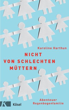 Nicht von schlechten Müttern von Harthun,  Karoline