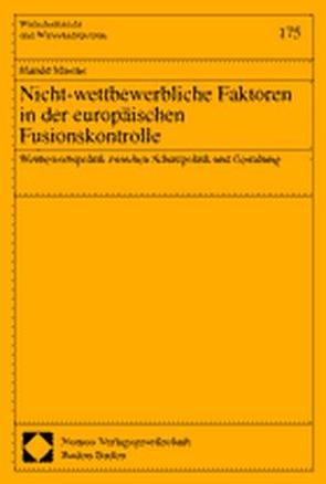 Nicht-wettbewerbliche Faktoren in der europäischen Fusionskontrolle von Mische,  Harald