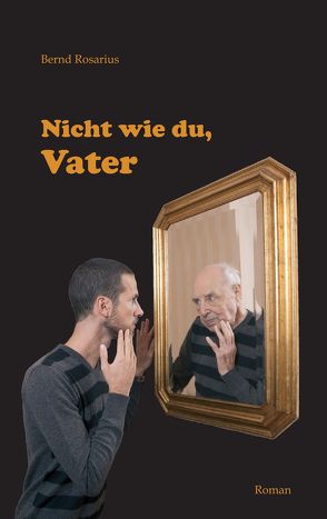 Nicht wie du, Vater von Rosarius,  Bernd