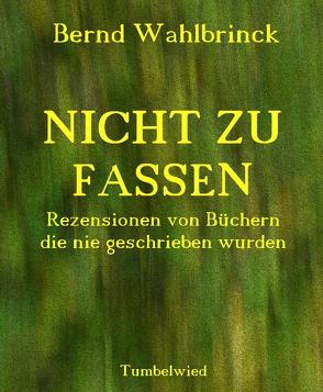 Nicht zu fassen von Mentär,  Rudi, Wadel,  Bernie, Wahlbrinck,  Bernd, Zucchini,  Rolf