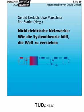 Nichtelektrische Netzwerke: Wie die Systemtheorie hilft, die Welt zu verstehen von Gerlach,  Gerald, Marschner,  Uwe, Starke,  Eric