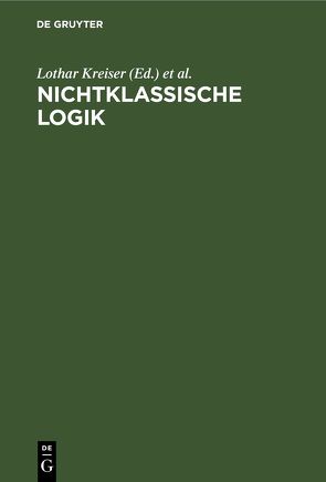 Nichtklassische Logik von Gottwald,  Siegfried, Kreiser,  Lothar, Stelzner,  Werner