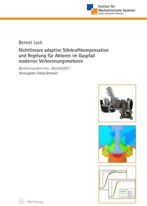 Nichtlineare adaptive Störkraftkompensation und Regelung für Aktoren im Gaspfad moderner Verbrennungsmotoren von Luck,  Bennet, Ortmaier,  Tobias