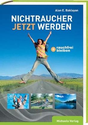 Nichtraucher – Jetzt werden – und rauchfrei bleiben von Baklayan,  Alan E.