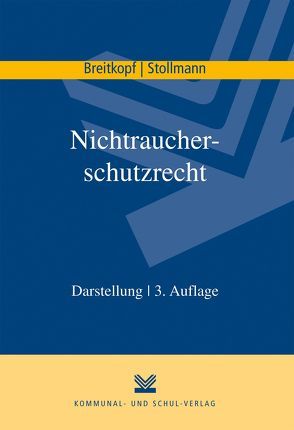 Nichtraucherschutzrecht von Breitkopf,  Helmut, Stollmann,  Frank