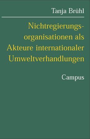 Nichtregierungsorganisationen als Akteure internationaler Umweltverhandlungen von Brühl,  Tanja