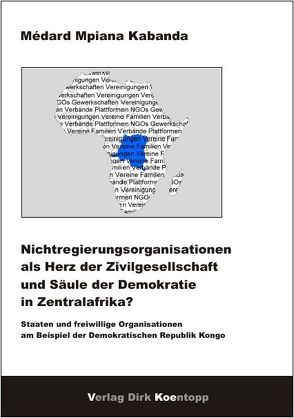 Nichtregierungsorganisationen als Herz der Zivilgesellschaft und Säule der Demokratie in Zentralafrika? von Kabanda,  Médard M