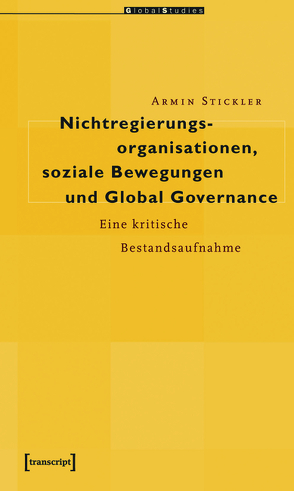 Nichtregierungsorganisationen, soziale Bewegungen und Global Governance von Stickler,  Armin