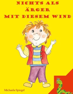 NICHTS ALS ÄRGER MIT DIESEM WIND von Spiegel,  Michaela