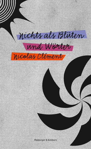 Nichts als Blüten und Wörter von Clément,  Nicolas, Ott,  Bernadette