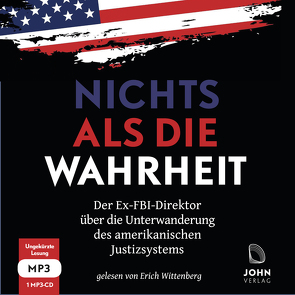 Nichts als die Wahrheit: Der Ex-FBI-Direktor über die Unterwanderung des amerikanischen Justizsystems (Der Trump-Kritiker Nummer eins über Recht und Gerechtigkeit in Amerika) von Comey,  James, Wittenberg,  Erich