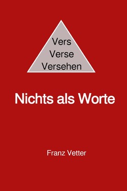 Nichts als Worte von Vetter,  Franz